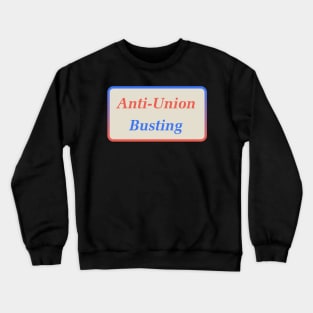 Anti Union Busting Crewneck Sweatshirt